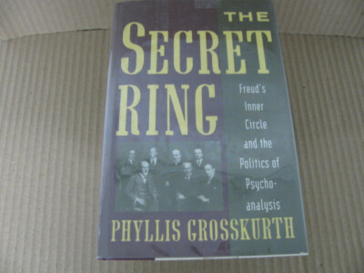 The Secret Ring: Freud's Inner Circle And The Politics Of Psychoanalysis HC Book