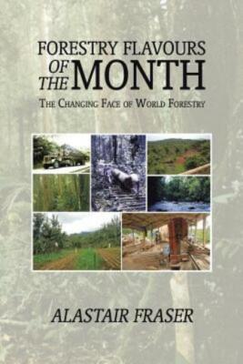 Forestry Flavours Of The Month: The Changing Face Of World Forestry