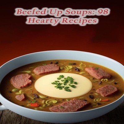 Beefed Up Soups 98 Hearty Recipes The Bagel Shop Tsuc Paperback A