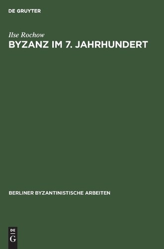 Ilse Rochow Hans Ditten Friedhelm Winkelmann Helga  Byzanz Im 7. Jah (Hardback)
