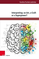 Interpreting: an Art, a Craft or a Superpower?, Karolina Puchala-Ladzinska