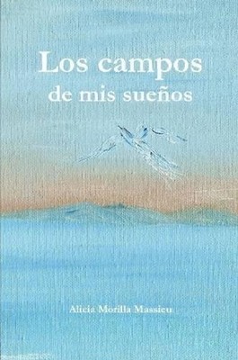 Los Campos De Mis Suenos by Alicia Morilla Massieu (Spanish) Paperback Book