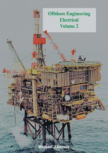 Michael J. Dennis Offshore Engineering Electrical Volume 2