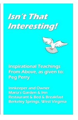 Isn't That Interesting!: Inspirational Teachings from Above, as Given To: Peg Pe