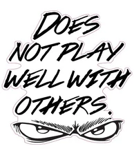 Does Not Play Well With Others Decal