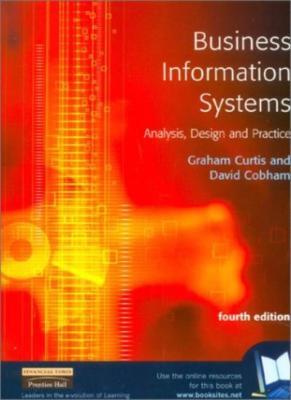 Business Information Systems, 4th Ed.,Mr Graham Curtis, Dr David Cobham