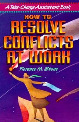 How to Resolve Conflicts at Work : A Take-Charge Assistant Book P