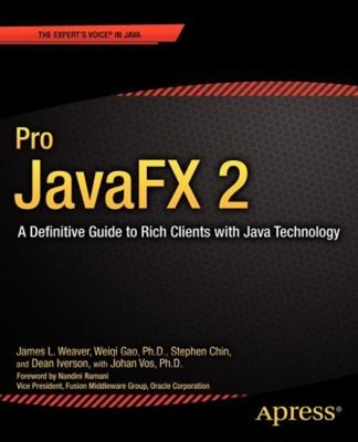 Pro JavaFX 2 : A Definitive Guide to Rich Clients with Java Techn