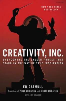 Creativity, Inc.: Overcoming the Unseen Forces That Stand in the Way of T - GOOD