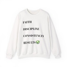 Faith Discipline Consistency Results sweatshirt  Motivational Crewneck