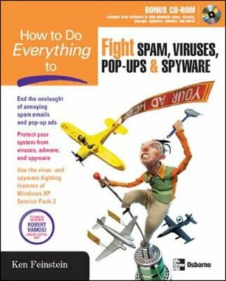 How to Do Everything to Fight Spam, Viruses, Pop-Ups, and Spyware by Feinstein