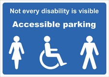 Not every disability is visible - Accessible parking sign - disabled parking