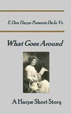 E. Don Harpe Presents Deja Vu What Goes Around by E. Don Harpe [Paperback]