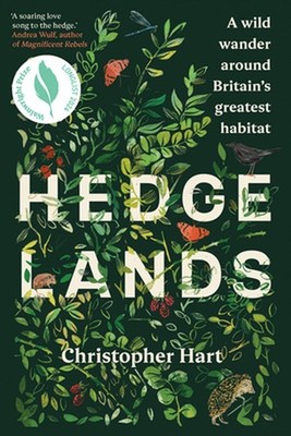 Hedgelands: A wild wander around Britain's greatest habitat by Christopher Hart