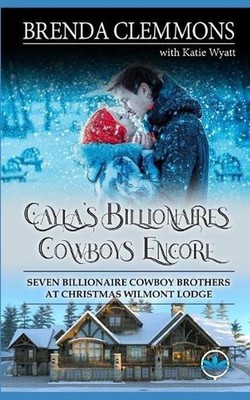 Cayla's Billionaires Cowboys Encore: Sweet Cowboy Billionaire Novels by Katie Wy