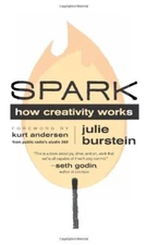 Spark: How Creativity Works by Andersen, Kurt, Burstein, Julie [Paperback]