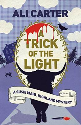 A Trick of the Light: A Highland Mystery featuring Susie Mahl by Carter New..