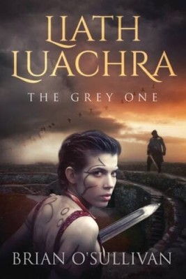 Liath Luachra: The Grey One - Paperback By OSullivan, Mr Brian A - GOOD