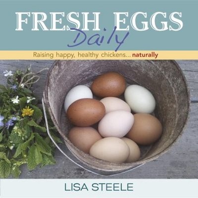 Fresh Eggs Daily : Raising Happy, Healthy Chickens... Naturally L