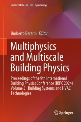 Multiphysics and Multiscale Building Physics: Proceedings of the 9th Internation