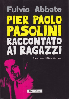 Fulvio Abbate, Pier Paolo Pasolini erzählt den Jungen, Dalai, Vendola, 2011