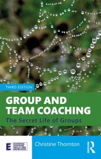 Group and Team Coaching (Essential Coaching Skills and Knowledge) by Thornton