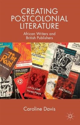 CREATING POSTCOLONIAL LITERATURE: AFRICA by DAVIS, CAROLINE Paperback Self Help
