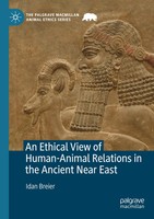An Ethical View Of Human-Animal Relations In The Ancient Near East | Idan Breier