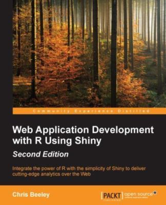 Web Application Development With R Using Shiny : Integrate the Power of R Wit...