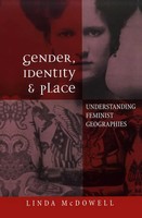 Gender, Identity And Place | Understanding Feminist Geographies | Linda Mcdowell