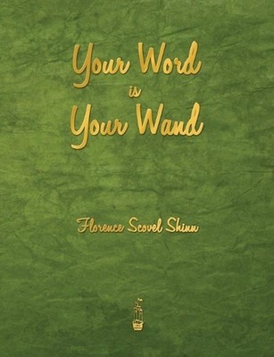 Your Word Is Your Wand by Florence Scovel Shinn (English) Paperback Book