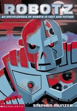 Robotz: An Encyclopedia of Robots in Fact and Fiction by Steve Munzer, Acceptabl