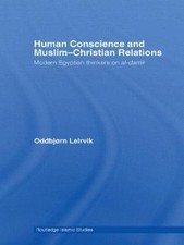 Human Conscience And Muslim-Christian Relations : Modern Egyptian Thinkers of...