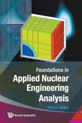 Foundations In Applied Nuclear Engineering Analysis by Glenn E. Sjoden NEW BOOK