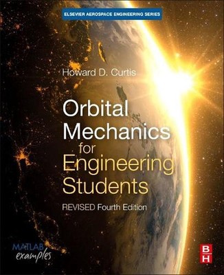 Orbital Mechanics for Engineering Students: Revised Reprint by Howard D. Curtis 