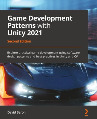 David Baron | Game Development Patterns with Unity 2021 - Second Edition | Buch