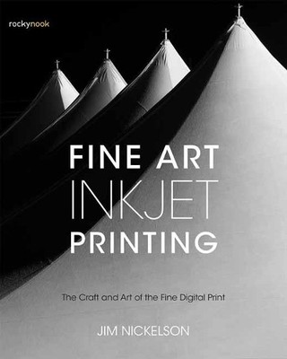 Jim Nickelson Fine Art Inkjet Printing (Taschenbuch)