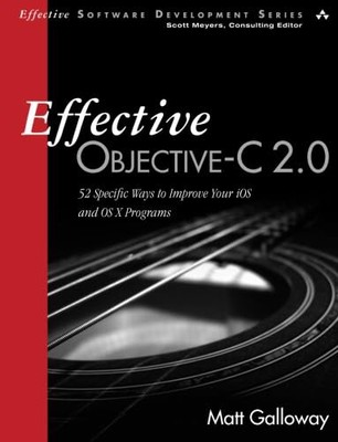Effective Objective-C 2.0: 52 Speci..., Galloway, Matt 