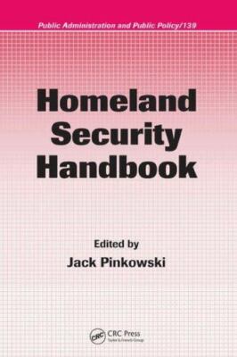 Public Administration and Public Policy Ser.: Homeland Security Handbook by Jack