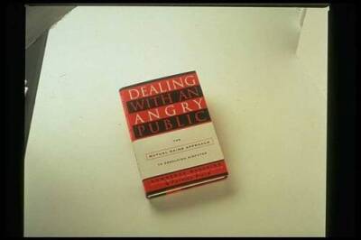 Dealing with an Angry Public: The Mutual Gains Approach To Resolv - VERY GOOD