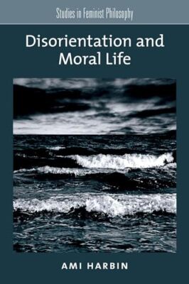 Disorientation and Moral Life by Ami Harbin (Paperback, 2016)