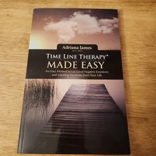 Time Line Therapy (R) Made Easy: An Easy Method to Let Go of Neg