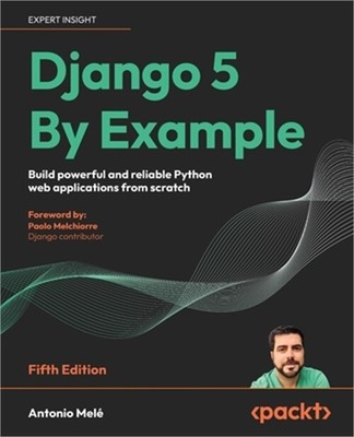 Django 5 By Example - Fifth Edition: Build powerful and reliable Python web appl