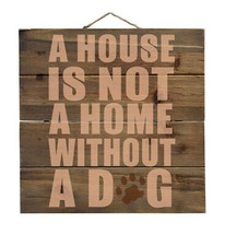 House is Not A Home Without a Dog - Decorative WOOD Wall Art