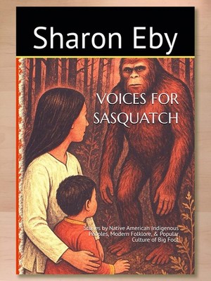 Voices for Sasquatch: Stories by Native American Indigenous Peoples (2025 PB)