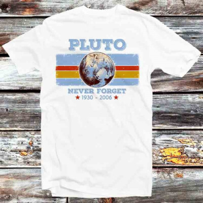 Pluto Never Forget 1930 2006 Science Space Planet T-Shirt B863