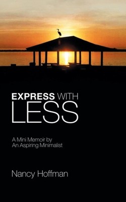 Hoffman - Express with Less  A Mini Memoir by an Aspiring Minimalist - - X555z
