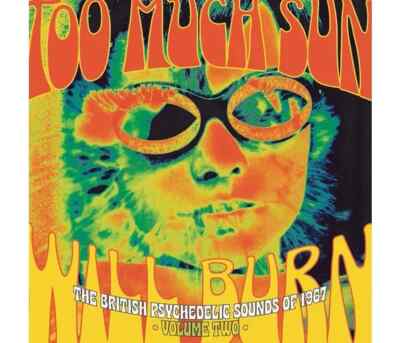Too Much Sun Will Burn - The British Psychedelic Sounds of 1967 Volume 2, 3CD