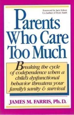 Parents Who Care Too Much: Breaking the Cycle of Codependence When a Chil - GOOD