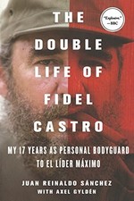 Juan Reinaldo Sanchez Axel G The Double Life of Fidel C (Paperback) (UK IMPORT)